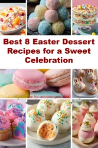 Best 8 Easter Dessert Recipes for a Sweet Celebration 1 Easter dessert recipes featuring colorful cakes and treats for a festive celebration.